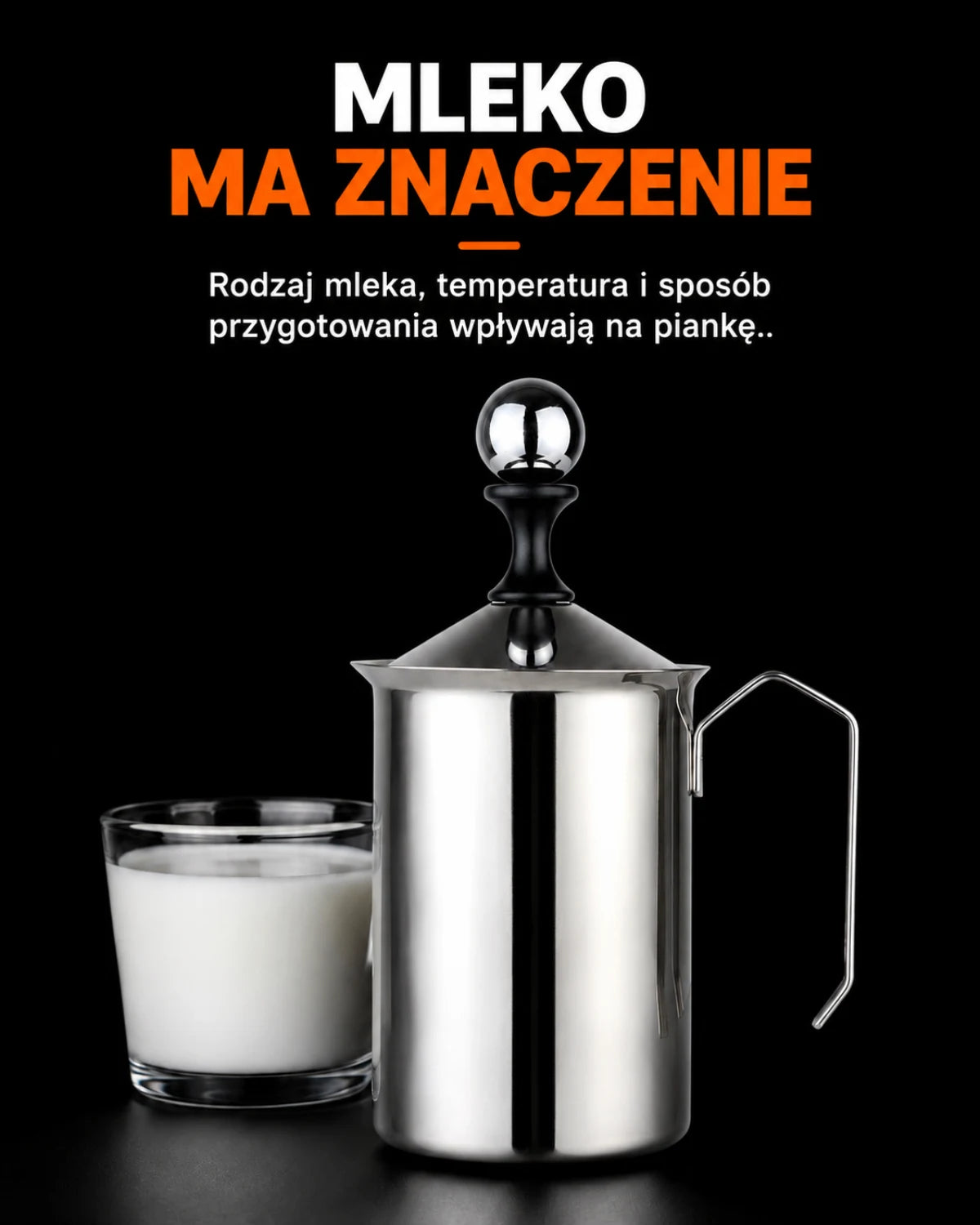 Mleko ma znaczenie · Rodzaj mleka, temperatura i sposób przygotowania wpływają na piankę.
